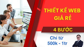 Thiết Kế Web Giá Rẻ Chỉ Từ 500k đến 1tr Với 4 Bước Ai Cũng Làm Được