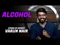 Alcohol  standup comedy by varun nair