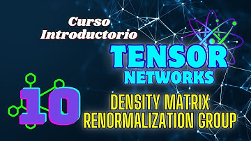 Density Matrix Renormalization Group (DMRG). Curso Introductorio a las Tensor Networks 10.