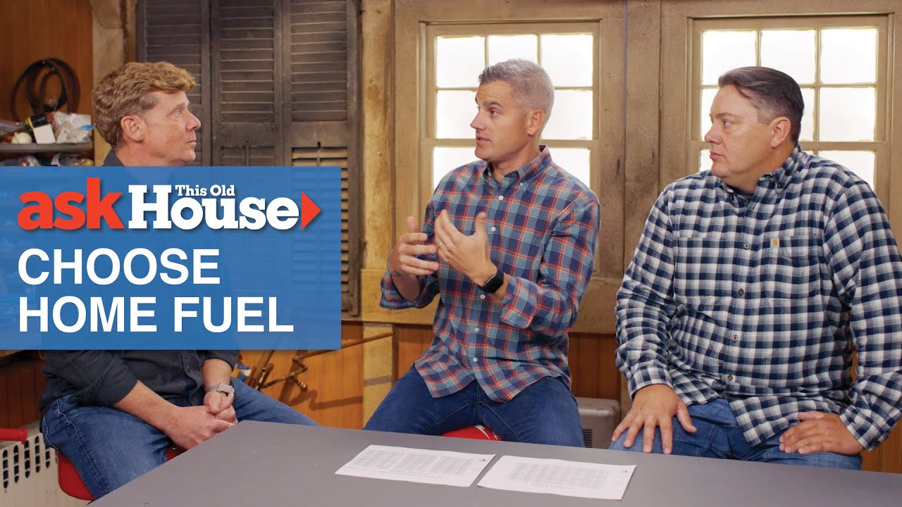 How to Choose Home Fuel Sources | Ask This Old House
