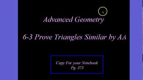 6.3 Prove Triangles Similar by AA