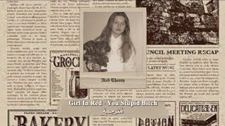 Girl In Red - You Stupid Bitch مُترجمة [Arabic Sub]