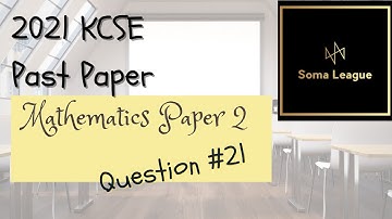 2021 KCSE Mathematics Paper 2 Question 21