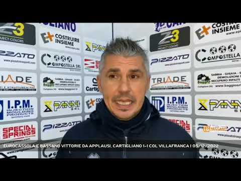 EUROCASSOLA E BASSANO VITTORIE DA APPLAUSI, CARTIGLIANO 1-1 COL VILLAFRANCA | 05/12/2022