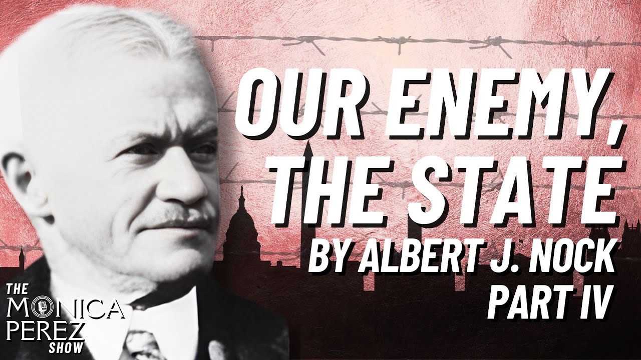 Our Enemy, the State, by Albert J. Nock, Part 4