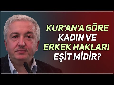 Kur'an'a göre kadın ve erkek hakları eşit midir? - Prof.Dr. Mehmet Okuyan