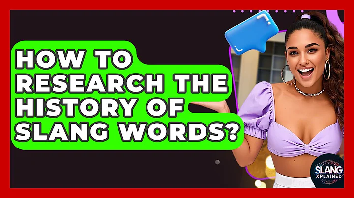 How To Research The History Of Slang Words? - SlangXplained