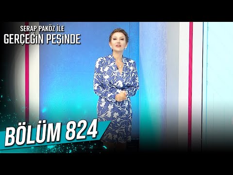 Gerçeğin Peşinde 824. Bölüm