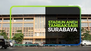 STADION 'ANEH' TAMBAKSARI SURABAYA