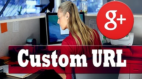 How To Get Google Plus Custom URL | G+ profile Link Shorten And Personalized