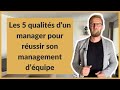 Les 5 qualits dun manager pour russir son management dquipe