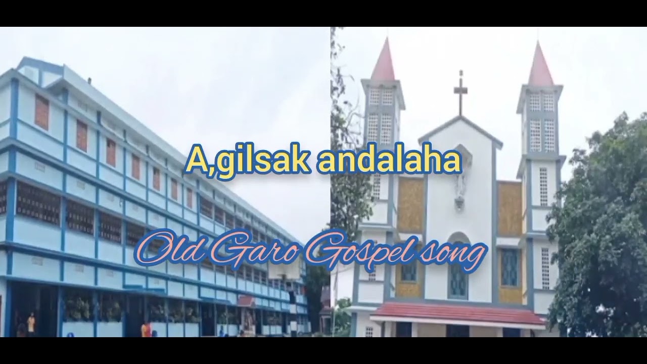 Agilsak andalaha ll Old Garo gospel song