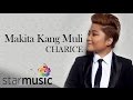 Makita Kang Muli - Charice (Lyrics)