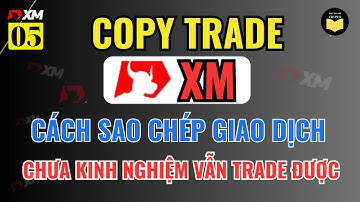 XM 05: Hướng Dẫn Sao Chép Giao Dịch Sàn Forex XM Trên Điện Thoại 2025