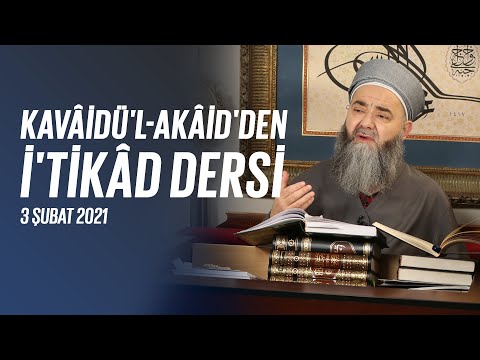 Kavâ'ıdü'l-'Akâid'den İ'tikâd Dersi 45. Bölüm 3 Şubat 2021