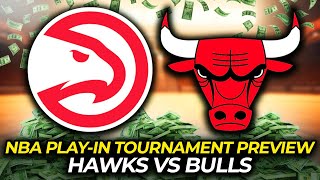 HAWKS vs BULLS - Play-In Tournament Betting Preview | NBA PLAYOFFS  🏀
