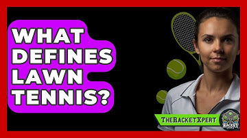 What Defines Lawn Tennis? - The Racket Xpert