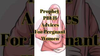 Prophet Advices For Pregnant Women ytshorts islamic shorts islam viral