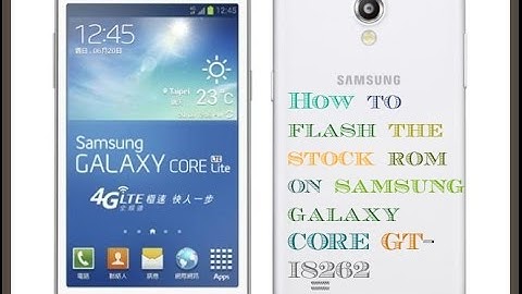 Tutorial To Flash Stock Firmware In Samsung Galaxy Core GT-i8262