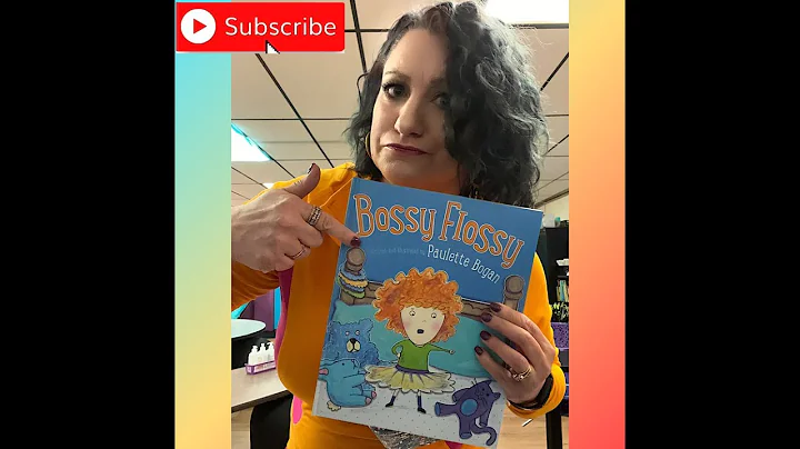 Bossy Flossy  -by Paulette Bogan | Read Aloud Story