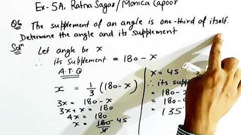 The Supplement of an angle is 1/3rd of itself. Find the angle & its supplement