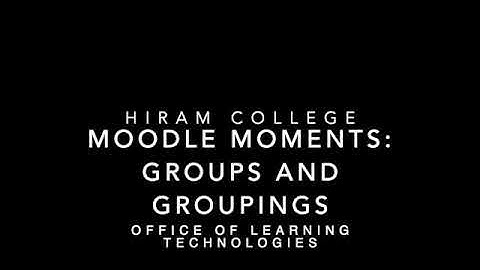 Moodle Moments:  Groups and Grouping