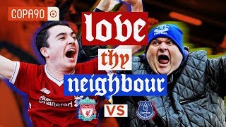 Merseyside Derby | Love Thy Neighbour - Liverpool vs Everton