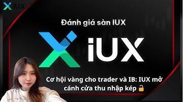 Trader đang bỏ các sàn lớn để sang IUX, chuyện gì đang xảy ra vậy!?
