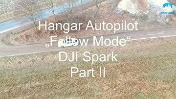 Hangar Autopilot „Follow Mode“ DJI Spark Part II