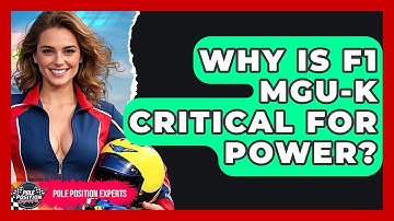 Why Is F1 MGU-K Critical For Power? - Pole Position Experts