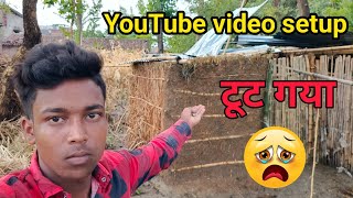 मेरा YouTube video setup टूट गया 😢