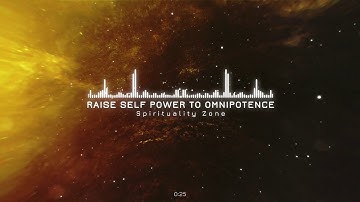 Raise Self Power to OMNIPOTENCE