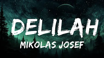 Mikolas Josef - Delilah (Lyrics) (ft. Mark Neve)  | 30mins - Feeling your music