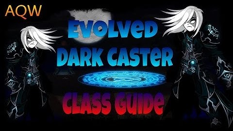 AQW Evolved Dark Caster Class Guide (Rare Class)