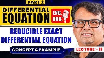 Ordinary Differential Equation in English | Reducible Exact Differential Equation - 2 | By GP Sir