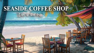 Seaside Coffee Shop - Bossa Nova Jazz & Ocean Waves for a Blissful Coastal Experience