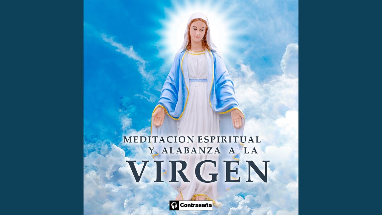 Παρακολούθηση Meditacion Espiritual y Alabanza a la VIRGEN (Version Extendida) στο YouTube
