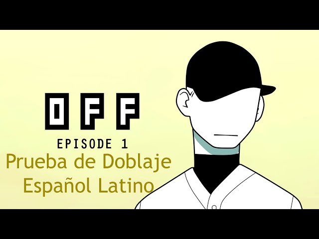 OFF Animation episodio 1 (Prueba de doblaje Español Latino) class=