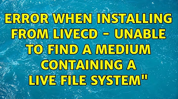 Ubuntu: Error when Installing From LiveCD - unable to find a medium containing a live file system"