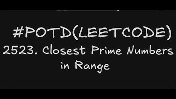2523. Closest Prime Numbers in Range | Leetcode Daily Challenge | Explained | Sieve of Eratosthenes