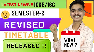 New Update ! | Revised Timetable For Semester 2 ICSE/ISC 2021-22 | Revised Datesheet Out Now !|