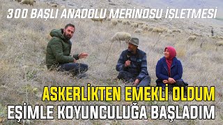 300 Başlı Anadolu Merinosu İşletmesi / Askerlikten Emekli Oldum Eşimle Koyunculuğa Başladım