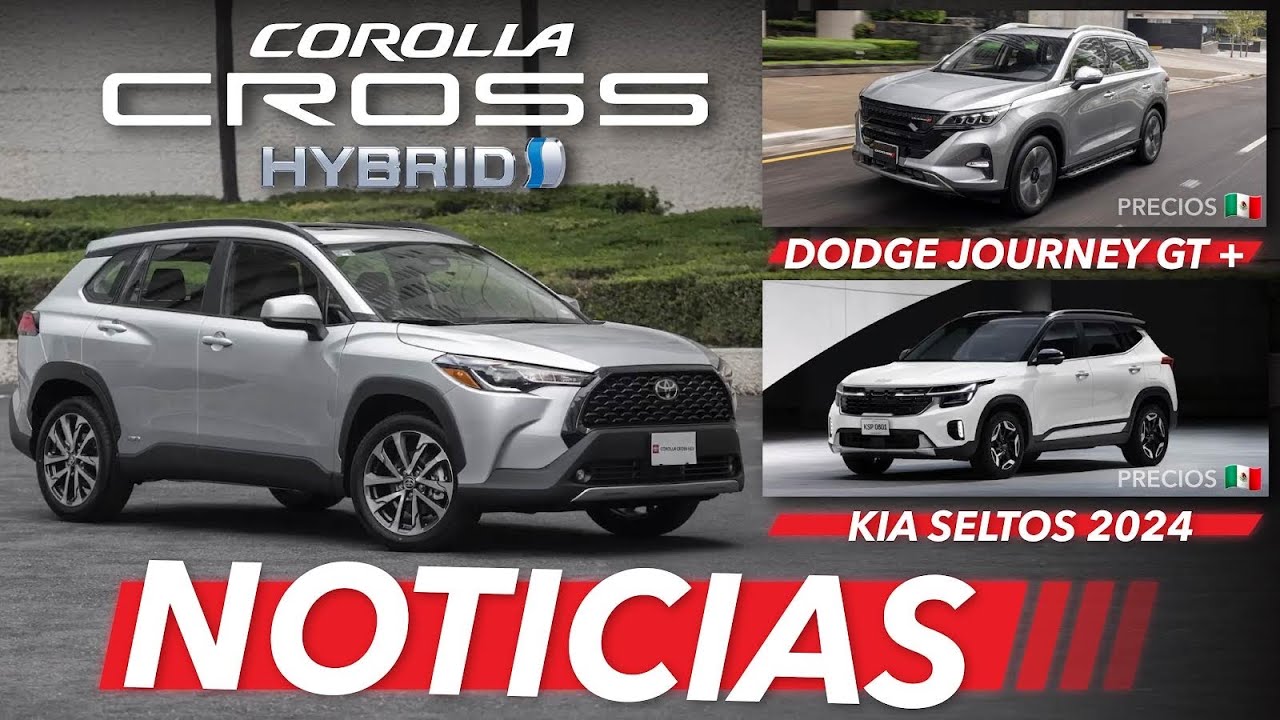 Precio de Toyota Corolla Cross HEV 🚙🔋 en MX, ($) Dodge Journey GT Plus y  más