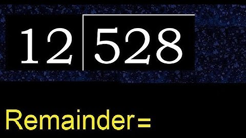 Divide 528 by 12 , remainder  . Division with 2 Digit Divisors . How to do