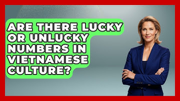 Are There Lucky Or Unlucky Numbers In Vietnamese Culture? - Exploring Southeast Asia