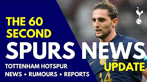 THE 60 SECOND SPURS NEWS UPDATE: Adrien Rabiot, Pe...