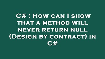 C# : How can I show that a method will never return null (Design by contract) in C#