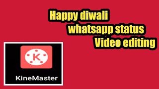 How to make happy diwali whatsapp status photo video editing kinemaster #kinemaster #whatsappstatus