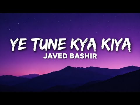 Ye Tune Kya Kiya (Lyrics) | Javed Bashir | FRS LOFI