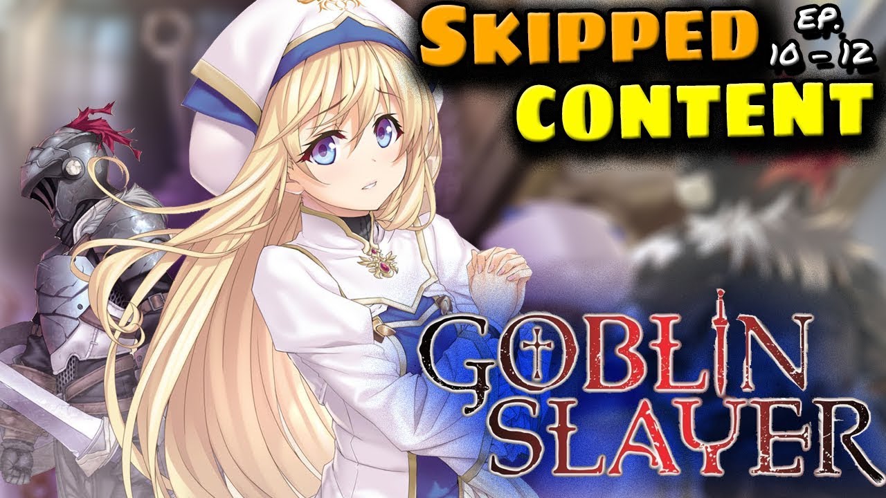 Download Goblin Slayer Cut Content Season 1 Finale - What Did The Anime Change?: Episodes 10 - 12